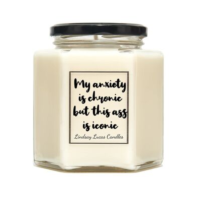 My Anxiety Is Chronic But This Ass Is Iconic Scented Candle - Small