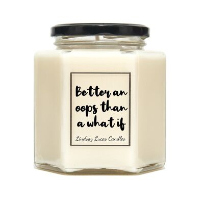 Better an Oops Than A What If Scented Candles - Small