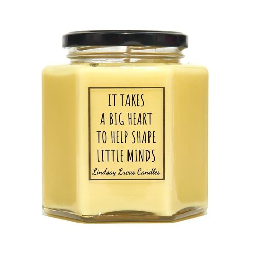 It Takes A Big Heart To Help Shape Little Minds Scented Candle - Small
