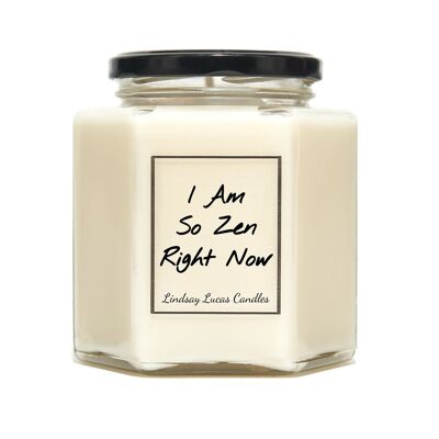 I am so Zen right now Scented Candle - Medium