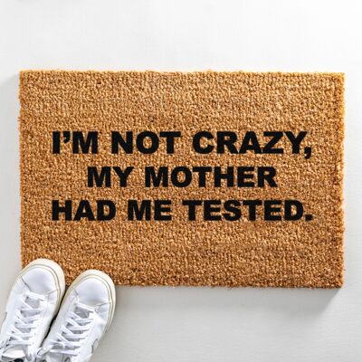 Ich bin nicht verrückt, meine Mutter ließ mich Fußmatte testen