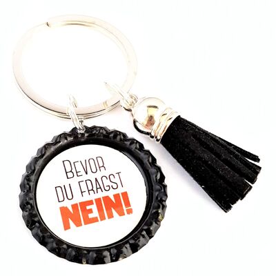 Key ring in a bottle cap - saying before you ask NO - pendant tassel