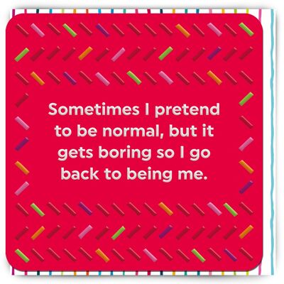 Funny Birthday Card - Pretend To Be Normal