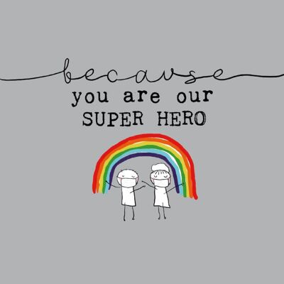 BECAUSE YOU ARE OUR SUPER HERO - BexyBoo273