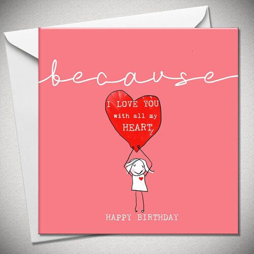 …because I LOVE YOU with all my HEART. HAPPY BIRTHDAY - BexyBoo504