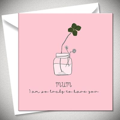 MUM I am so lucky to have you – 4 leaf clover - BexyBoo656