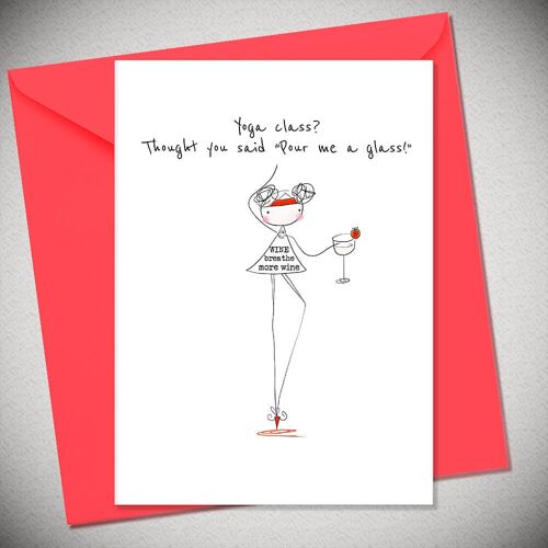 Yoga class? Thought you said “Pour me a glass” – WINE, breathe, more wine - BexyBoo977