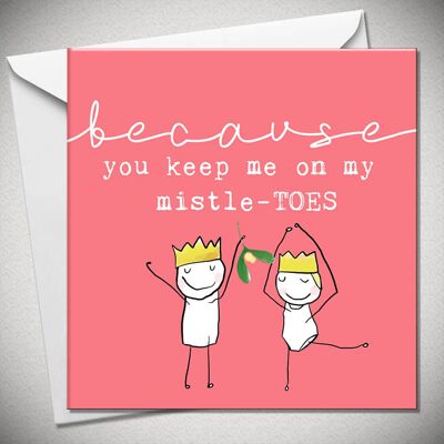 BECAUSE you keep me on my mistle-TOES - BexyBoo1240