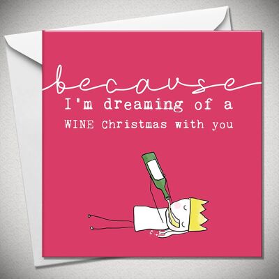 BECAUSE…I’m dreaming of a WINE Christmas with you - BexyBoo1249