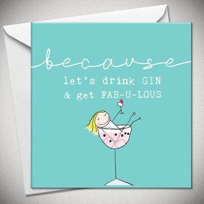 …porque bebamos GIN y seamos FAB-U-LOUS - BexyBoo1358