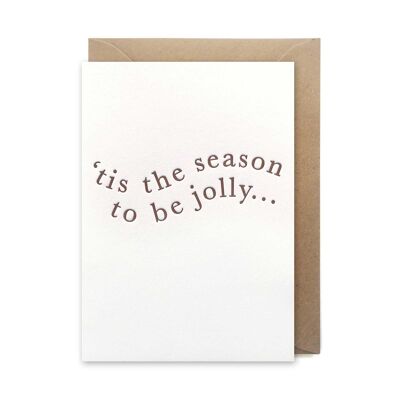 Tis the season to be jolly card