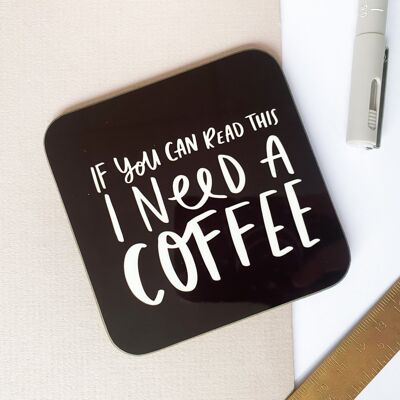 If You Can Read This, I Need a Coffee Coaster