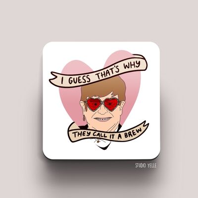 "I Guess That's Why They Call It A Brew"  Elton John Coaster