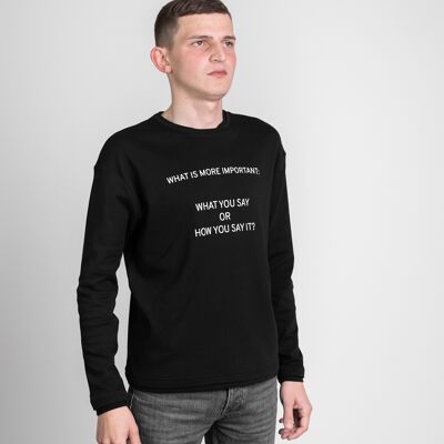 Men's long sleeve in black 'What is more important: what you say or how you say it?'