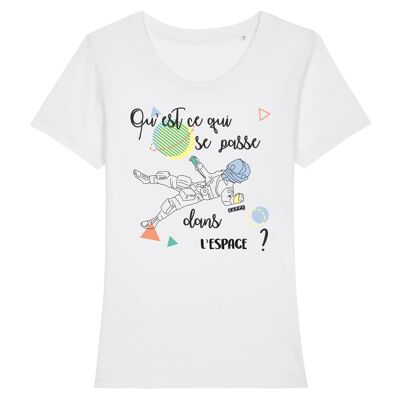 T-shirt femme Qu'est-ce qui se passe dans l'espace ? - Coton Bio - M - Blanc