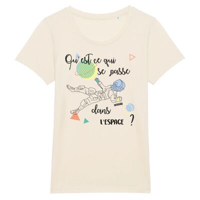 T-shirt femme Qu'est-ce qui se passe dans l'espace ? - Coton Bio - M - Naturel