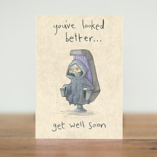 You’ve looked better - get well soon card