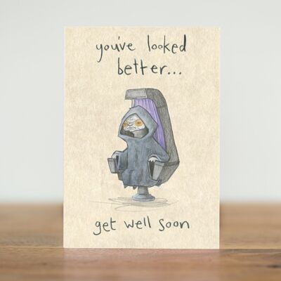 You’ve looked better - get well soon card