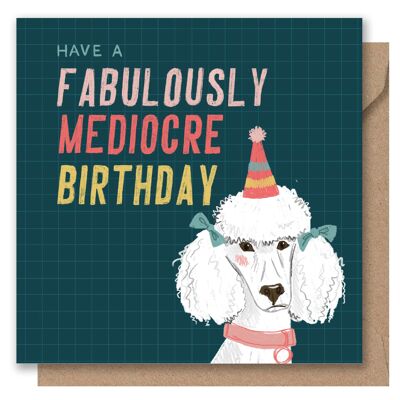 Greetings Card - Mediocre Funny Poodle Dog Birthday