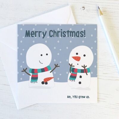 Funny Rude Snowman Christmas Card - no YOU grow up!