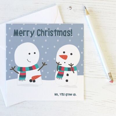 Funny Rude Snowman Christmas Card - no YOU grow up!