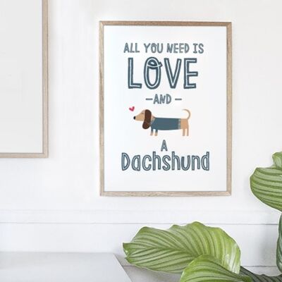Tutto ciò di cui hai bisogno è amore e un bassotto - stampa cane salsiccia carina - solo stampa A4 (£ 15,00)