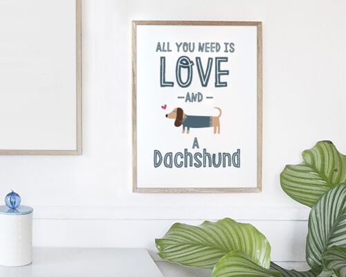 All You Need Is Love And A Dachshund - cute sausage dog print - A3 print only (£20.00)