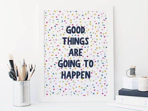 Positive Print 'Good Things Are Going To Happen' - motivational happy poster - rainbow confetti inspirational print - Mounted 30x40 (£20.00)
