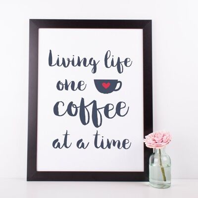 Impression cadeau amusante 'Living Life One Coffee At A Time' pour les amateurs de café, une nouvelle maison ou un cadeau d'amitié - Impression A3 uniquement (20,00 £)