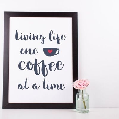 Funny 'Living Life One Coffee At A Time' gift print for coffee lovers, new home or friendship gift - Mounted 30x40cm (£22.00)