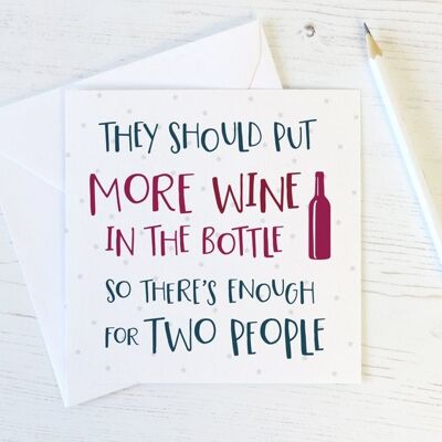Tarjeta divertida de cumpleaños con vino 'Deberían poner más vino en la botella para que haya suficiente para dos personas'