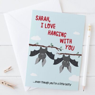 Personalised 'I love hanging with you - even though you're a little batty' Funny Anniversary, Valentine's Day or Friendship Card