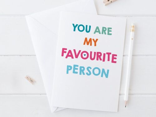 You are my Favourite Person - Love Card for Anniversary, Valentines Day, Palentines or Galentines Day