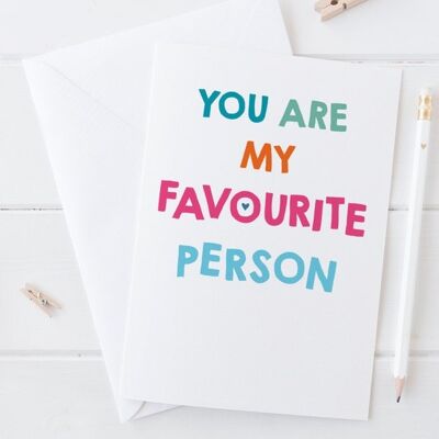 You are my Favourite Person - Love Card for Anniversary, Valentines Day, Palentines or Galentines Day