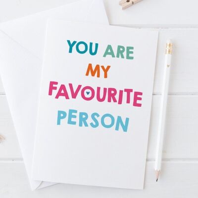 You are my Favourite Person - Love Card for Anniversary, Valentines Day, Palentines or Galentines Day