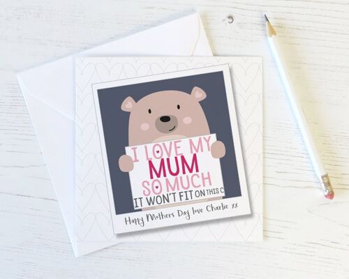 I Love My Mum So Much - Cute Personalised Bear Card for Mum, Mothers Day or Birthday - I love my MUM