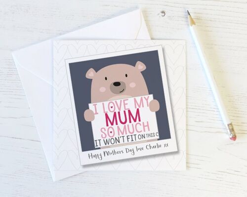 I Love My Mum So Much - Cute Personalised Bear Card for Mum, Mothers Day or Birthday - I love my MUMMY