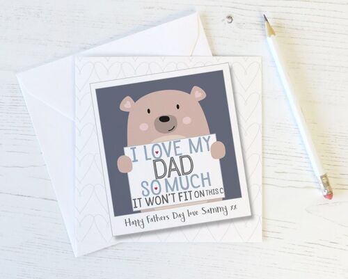 I Love My Dad So Much - Cute Personalised Bear Card for Dad, Fathers Day or Birthday - I love my DADDY