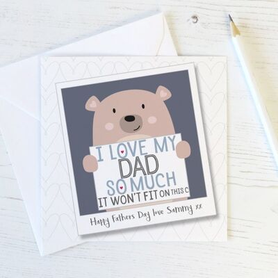 I Love My Dad So Much - Cute Personalised Bear Card for Dad, Fathers Day or Birthday - I love my DADDY