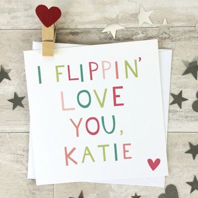 I Flippin Love You Carte de Saint Valentin personnalisée - carte d'anniversaire drôle - carte de Saint Valentin personnalisée - carte de Saint Valentin personnalisée