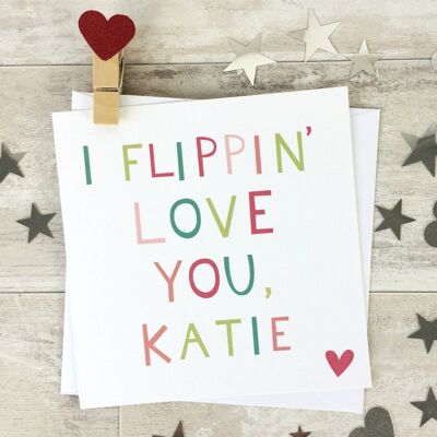I Flippin Love You Tarjeta de San Valentín personalizada - tarjeta de aniversario divertida - tarjeta de San Valentín personalizada - tarjeta de día de San Valentín personalizada