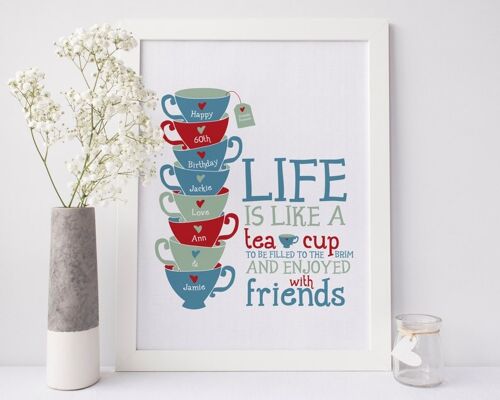 Friendship Print 'Life Is Like A Tea Cup' - personalised friendship gift - birthday gift - 21st 30th 40th 50th 60th 70th - retirement gift - Unmounted A4 Print (£18.00)