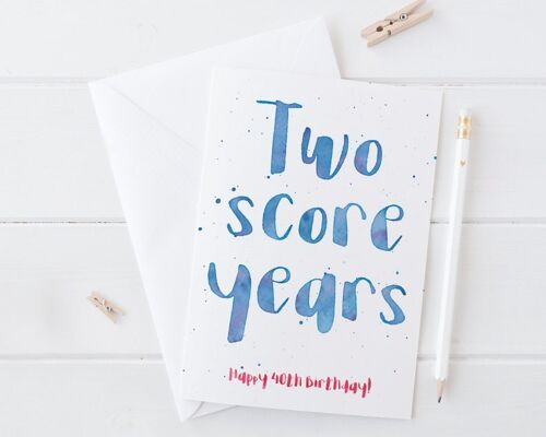 40th Birthday card 'Two Score Years'