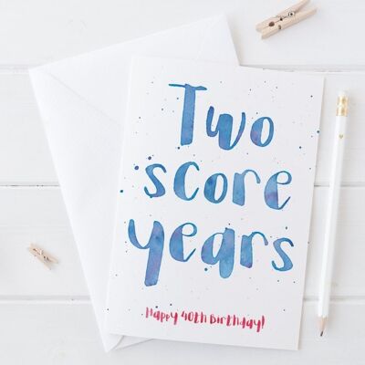 40th Birthday card 'Two Score Years'