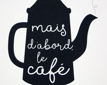 French Coffee Print 'But First, Coffee' pour les amateurs de café, une nouvelle maison ou un cadeau d'amitié - Monté 30x40cm (£22.00) 3