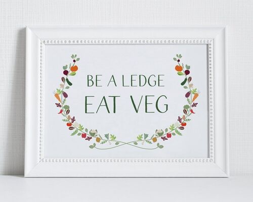 Funny Vegetarian or Vegan Print 'Be a Ledge Eat Veg'