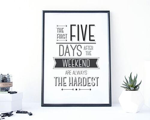 Weekend Lovers print: 'The First Five Days After The Weekend Are Always The Hardest' - funny office decor - funny print - work hard - uk
