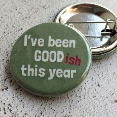 Funny Xmas Badge - I've been good -ish this year - funny xmas badge - xmas stocking filler - secret santa - funny kids - naughty list