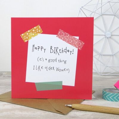 Lustige Geburtstagskarte: „Happy Birthday! (es ist eine gute Sache, dass ich ältere Frauen mag)' - lustige Karte für Freundin - Geburtstagskarte für Frau - uk