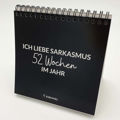 I love sarcasm 52 weeks a year - weekly desk calendar